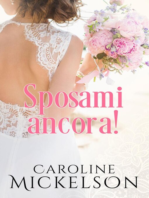 Title details for Sposami ancora! by Caroline Mickelson - Available